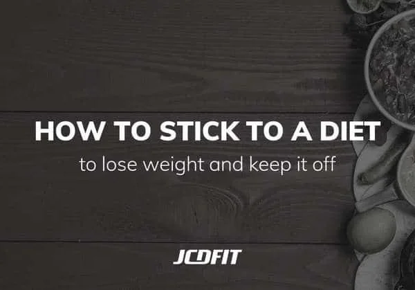 How to Stick to a Diet: Lose Weight and Keep It Off